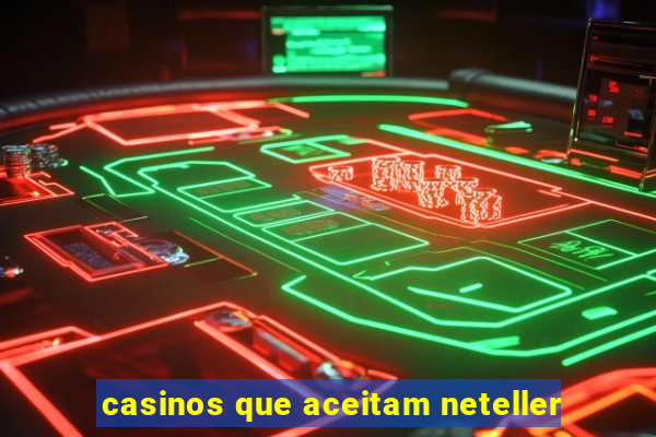 casinos que aceitam neteller